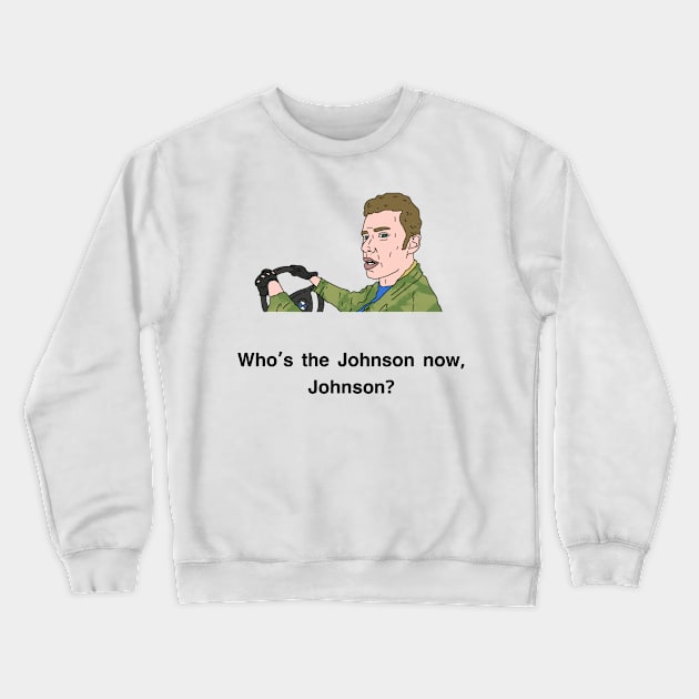 Peep Show Who's the Johnson now, Johnson? Crewneck Sweatshirt by tommytyrer